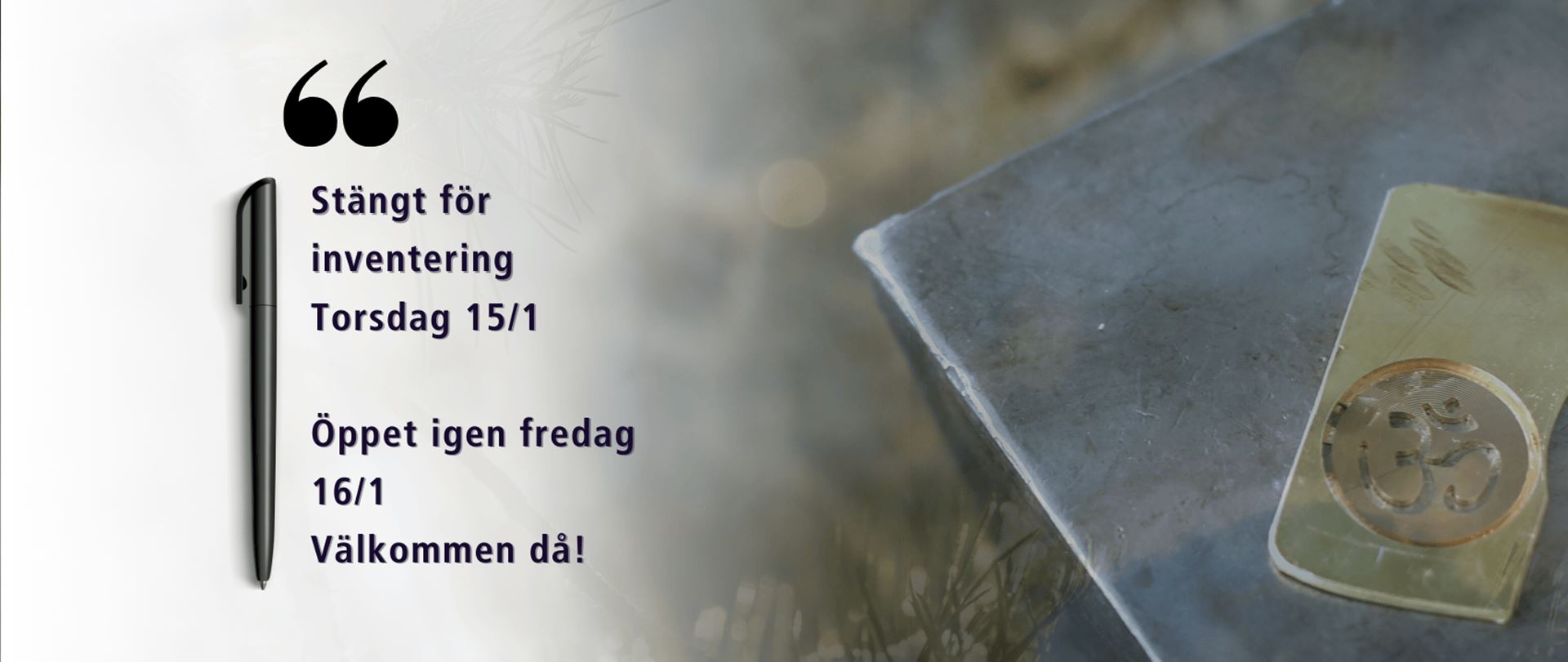 Stängt för Inventering 15/1- Öppet åter den 16/1- välkommen då!